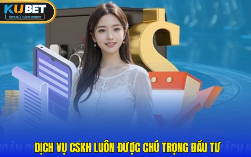 Dịch vụ chăm sóc khách hàng luôn được KU chú trọng đầu tư