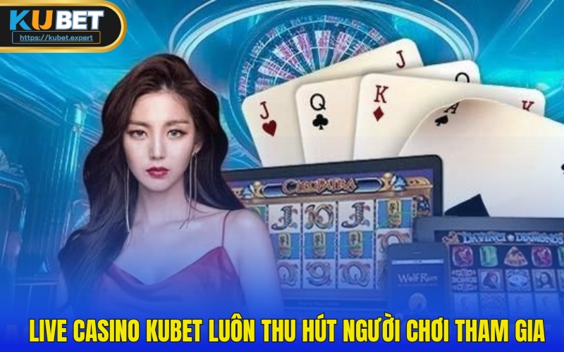 Ku Casino là sảnh game thu hút hàng nghìn người chơi mỗi ngày