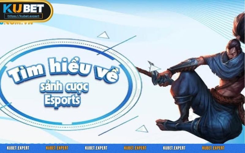 Sơ lược về sảnh cược Esports KUBET